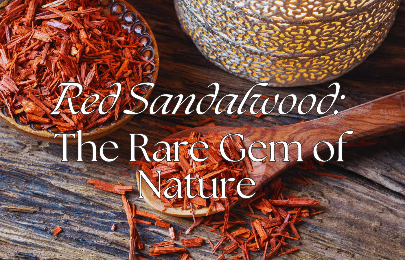 Red Sandalwood: The Rare Gem of Nature